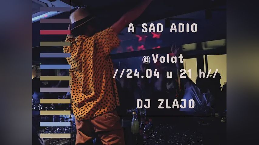 A SAD ADIO @ Volat
